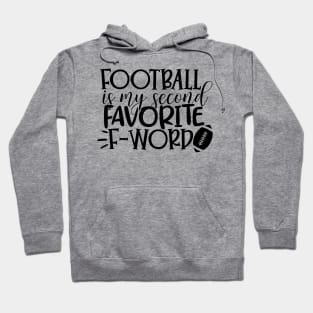 Football is my second favorite F-Word Hoodie